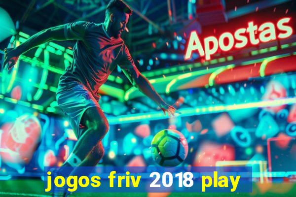 jogos friv 2018 play